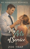 My Acts of Service (My Submissive Romance: Steamy Consent-Driven Dominant–Submissive Romances) B0GK1BVHT5 Book Cover