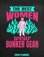 The Best Women Wear Bunker Gear 2020 Planner: Weekly Planner January 2020 - December 2020 Calendar Agenda Daily Schedule For Women Firefighters 1676773819 Book Cover
