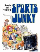 How to Tell if You're a Sports Junky 0983303746 Book Cover