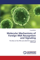 Molecular Mechanisms of Foreign RNA Recogntion and Signaling: The Role of the PKR and JAK/STAT Signaling Pathways 3659352691 Book Cover