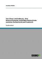 Von Chaos und Ordnung - Eine Untersuchung der kulturellen Unterschiede zwischen Deutschland und Frankreich 3638870138 Book Cover