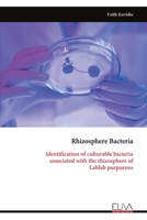 Rhizosphere Bacteria: Identification of culturable bacteria associated with the rhizosphere of Lablab purpureus 1636487319 Book Cover