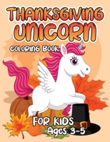 Thanksgiving Unicorn Coloring Book for Kids Ages 3-5: A Magical Thanksgiving Unicorn Coloring Activity Book For Girls And Anyone Who Loves Unicorns! A ... from Tree a Collection of Fun and Easy B08NS9J4H9 Book Cover