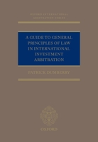 A Guide to General Principles of Law in International Investment Arbitration 0198857071 Book Cover
