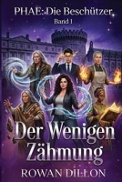 Der Wenigen Zähmung: Ein irischer Fantasy-Roman der Gegenwart (Phae: Die Beschützer) (German Edition) B0H8CFCH3M Book Cover