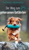 Der Weg zum gehorsamen Gefährten (German Edition) 3991305755 Book Cover