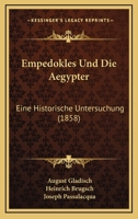 Empedokles Und Die Aegypter: Eine Historische Untersuchung (Classic Reprint) 1148574654 Book Cover
