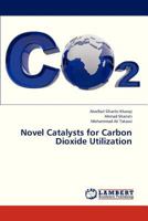 Novel Catalysts for Carbon Dioxide Utilization 3659326704 Book Cover
