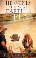Heavenly Purpose, Earthly Plan 1609570995 Book Cover