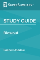 Study Guide: Blowout by Rachel Maddow (SuperSummary) B084P5DQSB Book Cover