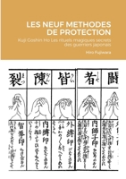 LES NEUF METHODES DE PROTECTION: Kuji Goshin Ho Les rituels magiques secrets des guerriers japonais 1291179623 Book Cover