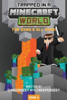 Trapped in a Minecraft World - A Fun Read for 8-12 Year Olds and Family Read for 4-8 Year Olds: The Gang's All Here! 1539414922 Book Cover