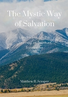 The Mystic Way of Salvation: Landmarks on the Journey Toward Spiritual Maturity 1716657105 Book Cover