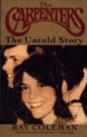 The Carpenters: The Untold Story : An Authorized Biography 0060183454 Book Cover