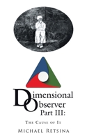 Dimensional Observer Part III:: The Cause of It 1665592699 Book Cover