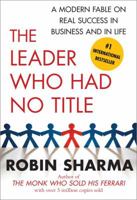 The Leader Who Had No Title: A Modern Fable on Real Success in Business and in Life 8184951191 Book Cover