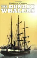 Dundee Whalers 1750 - 1914, The 1862322074 Book Cover