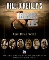 Bill O'Reilly's Legends and Lies: The Real West 1627795073 Book Cover