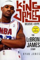 King James: Believe the Hype---The Lebron James Story 0312349920 Book Cover