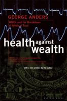 Health Against Wealth: Hmos and the Breakdown of Medical Trust 0395822823 Book Cover