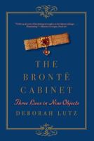 The Brontë Cabinet: Three Lives in Nine Objects 0393240088 Book Cover