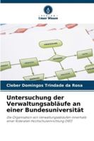 Untersuchung der Verwaltungsabläufe an einer Bundesuniversität: Die Organisation von Verwaltungsabläufen innerhalb einer föderalen Hochschuleinrichtung (HEI) (German Edition) 6208797675 Book Cover