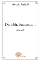 Du désir, beaucoup...: Nouvelle (French Edition) 2332587756 Book Cover