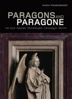 Paragons and Paragone: Van Eyck, Raphael, Michelangelo, Caravaggio, Bernini 0892369647 Book Cover
