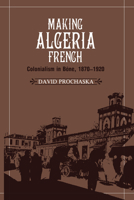 Making Algeria French 0521531284 Book Cover