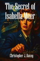 The Secret of Isabella Meer: A Nicholas Chambers Mystery 1502904071 Book Cover