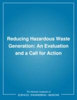 Reducing Hazardous Waste Generation: An Evaluation and a Call for Action 0309034981 Book Cover