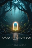 A Walk in the Night Sun: Book One B0F7GJQZQV Book Cover