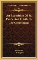 An Exposition of St. Paul's First Epistle to the Corinthians 1428607609 Book Cover