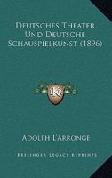 Deutsches Theater Und Deutsche Schauspielkunst (1896) 1161058036 Book Cover