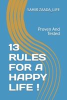 13 RULES FOR A HAPPY LIFE !: Proven And Tested B0F2HZFDVG Book Cover
