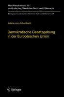 Demokratische Gesetzgebung in Der Europaischen Union: Theorie Und Praxis Der Dualen Legitimationsstruktur Europaischer Hoheitsgewalt 3642239161 Book Cover