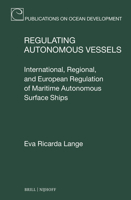 Regulating Autonomous Vessels: International, Regional, and European Regulation of Maritime Autonomous Surface Ships (Publications on Ocean Development) 900472947X Book Cover