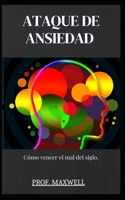 Ataque de Ansiedad: C�mo vencer el mal del siglo. B09CHLZSYL Book Cover
