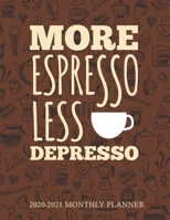 More Espresso Less Despresso 2020-2021 Monthly Planner: Coffee Lover Two Year Calendar Appointment Schedule Organizer Journal for Caffeine Addicts Gift 1709535563 Book Cover