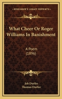 What Cheer Or Roger Williams In Banishment: A Poem 1275851754 Book Cover