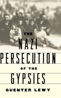 The Nazi Persecution of the Gypsies 0195125568 Book Cover