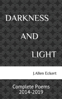 DARKNESS AND LIGHT: Complete Poems 2014-2019 B088LB6LLX Book Cover