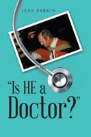 Is He a Doctor? 1524650897 Book Cover
