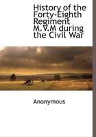 History of the Forty-eighth Regiment, M.V.M. during the Civil War 1117880451 Book Cover