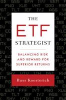 The ETF Strategist: Balancing Risk and Reward for Superior Returns 1591842077 Book Cover