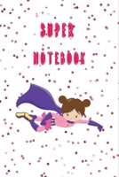 Super Notebook Super Hero Notebook for Girls: A super notebook for super girls for taking notes and writing down 1674727194 Book Cover