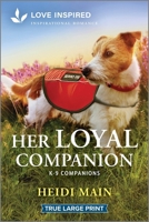 Her Loyal Companion: An Uplifting Inspirational Romance (K-9 Companions, 24) 1335936726 Book Cover