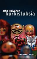 Kurkistuksia: Tarinakokoelma 9524985497 Book Cover