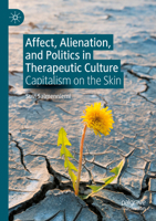 Affect, Alienation, and Politics in Therapeutic Culture: Capitalism on the Skin 3031105745 Book Cover
