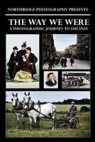 The Way We Were: A Photographic Journey to the Past 1097883485 Book Cover